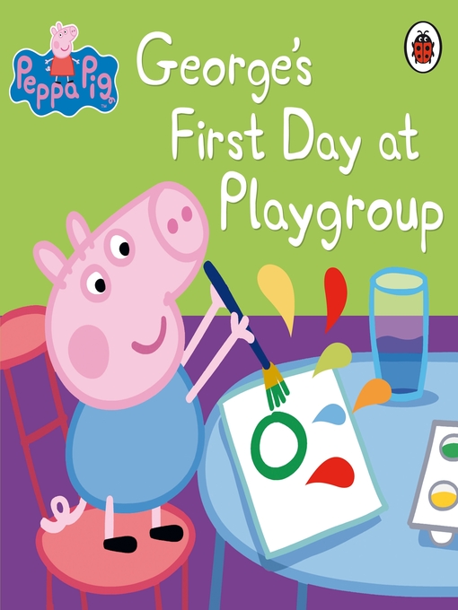 Title details for George's First Day at Playgroup by Peppa Pig - Available